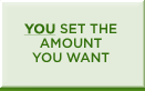 You set the amount you want
