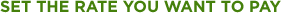 Set the Rate You Want to Pay