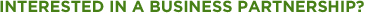 Interested in a Business Partnership?