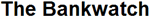The Bankwatch