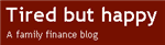 Tired but happy, a family finance blog