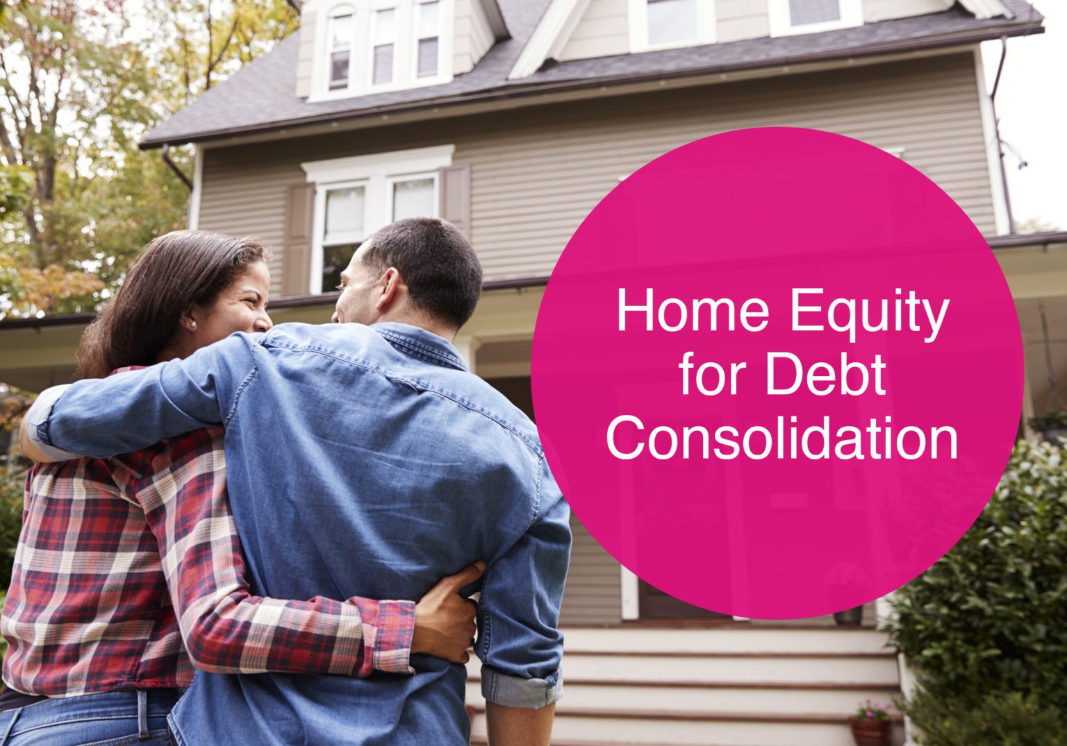 How to Use Home Equity for Debt Consolidation